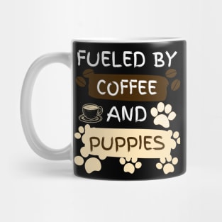 Fueled by Coffee and Puppies Mug